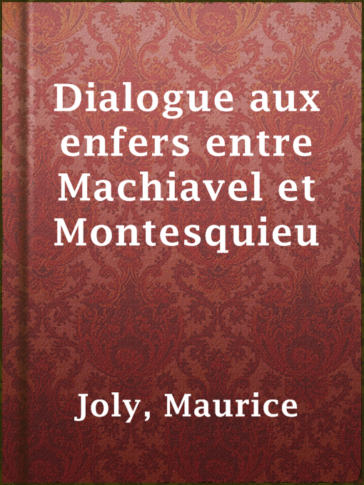 Title details for Dialogue aux enfers entre Machiavel et Montesquieu by Maurice Joly - Available